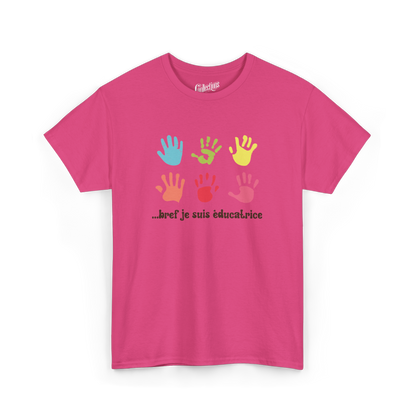 T-Shirt - ... bref je suis éducatrice